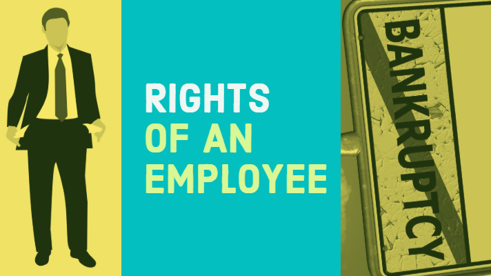 Rights of an Employee When Company Goes Bankrupt.