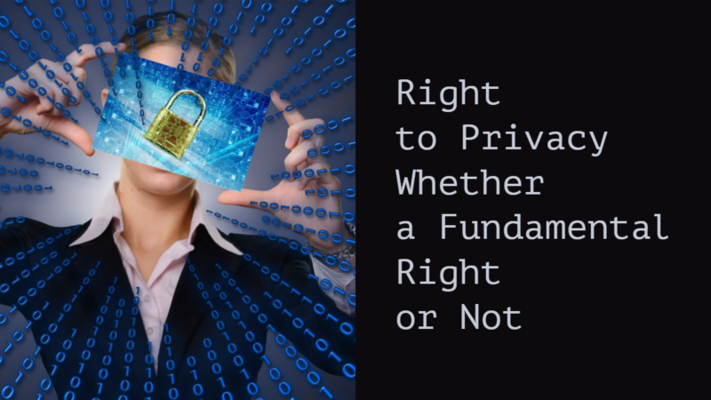 Right to Privacy Whether a Fundamental Right or Not
