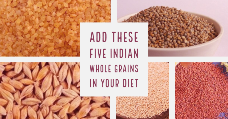 Add Best Five Indian Whole Grains in Your Diet