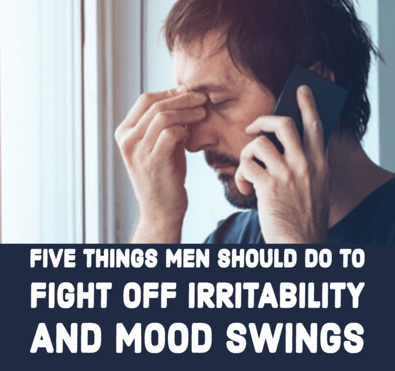 Five Things Men should do to Fight off Irritability and Mood Swings