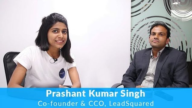 Interview with Prashant Kumar Singh, Co-founder and CCO, LeadSquared